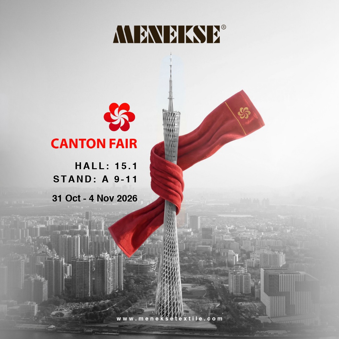 Menekşe Textile - Canton Fair Hall 15.1 Stand A 9-11, 31 Oct - 4 Nov 2026